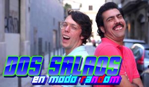 ‘Dos Salaos en Modo Random’, la forma más excéntrica de diversión