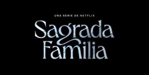 ‘Sagrada Familia’ tendrá segunda temporada